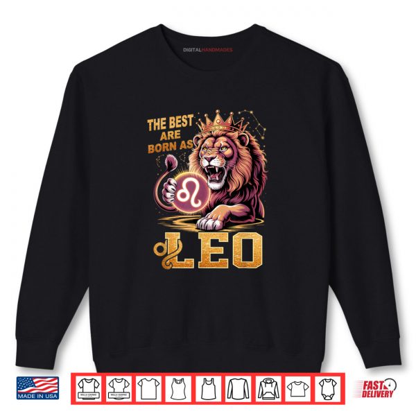 Sweatshirt July August Birthday Lion The Best Born As Leo Shirt