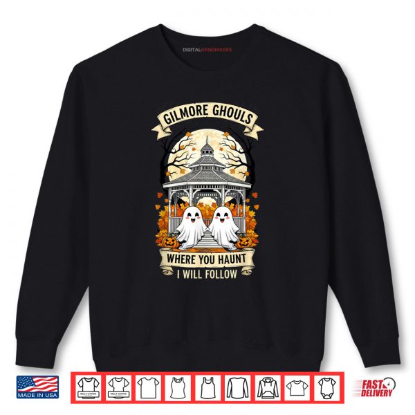 Sweatshirt Gilmore Ghouls Where You Haunt I Will Follow Halloween Boo Shirt