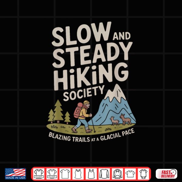 Design png Slow and Steady Hiking Society Blazing Trails at a Glacial Shirt