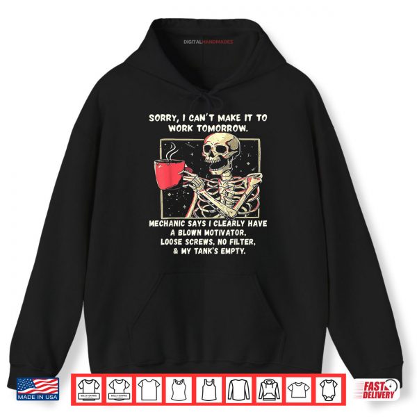 Hoodie Sorry I Cant Make It to Work Tomorrow Mechanic Says I Clear Shirt