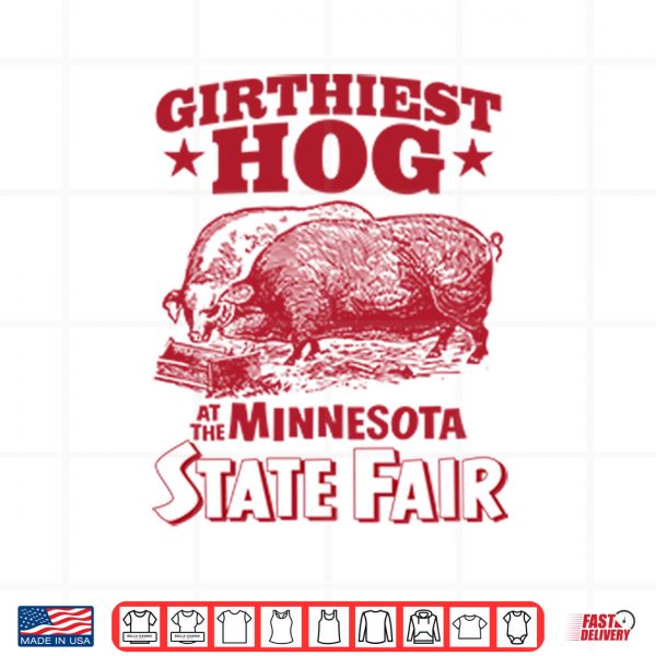 Design png Girthiest Hog At The Minnesota State Fair Shirt