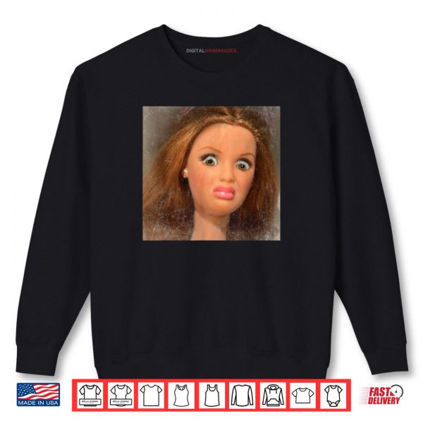 Sweatshirt Disgusting Doll Face Meme Shirt
