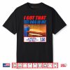I Got That Dog in Me Shirt