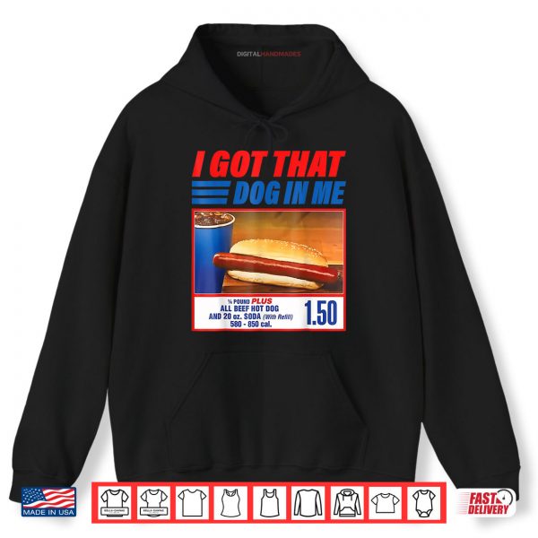 Hoodie I Got That Dog in Me Shirt