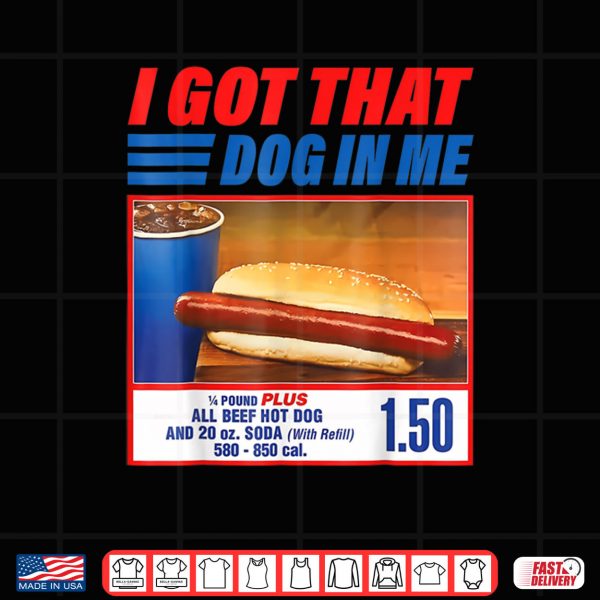 Design I Got That Dog in Me Shirt