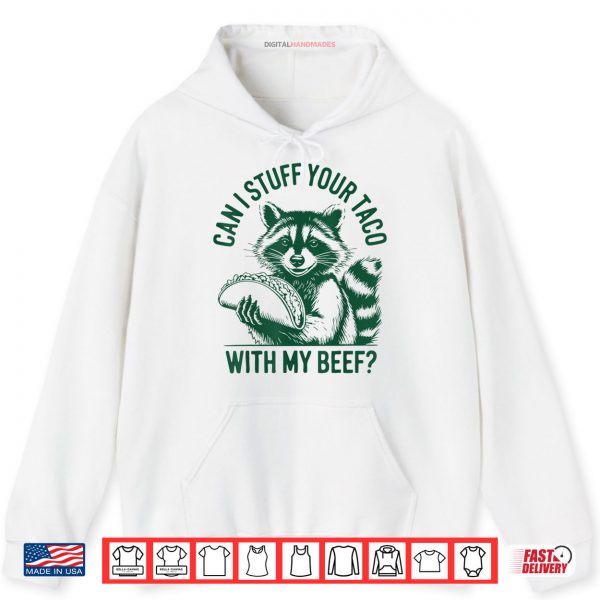 Hoodie Can I Stuff Your Taco with My Beef Vintage Funny Raccoon Shirt