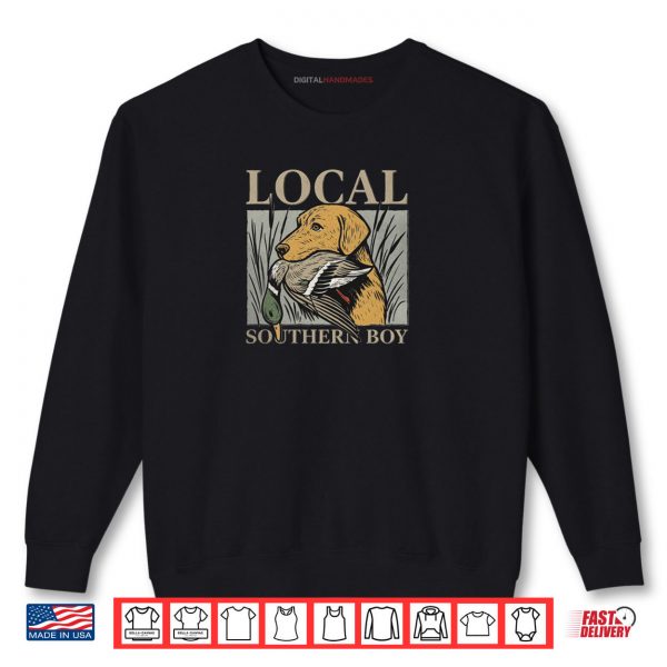 Sweatshirt Duck Hunting Labrador Retriever Local Southern Boy Shirt
