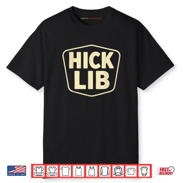 Hick Lib Shirt
