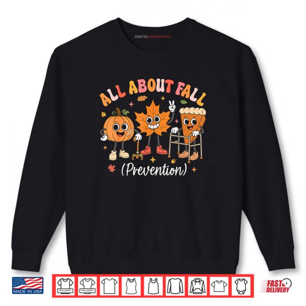 Sweatshirt Nurse All About Fall Prevention Fall Physical Therapy PT OT Shirt