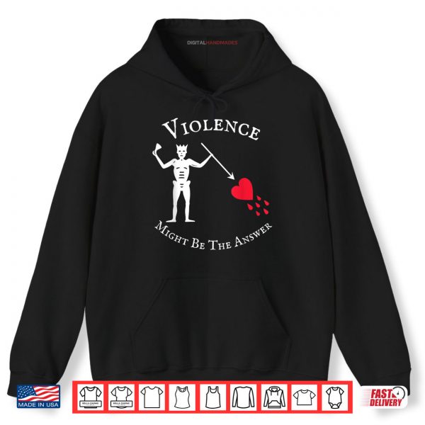 Hoodie Violence Might Be The Answer Pirate Skull Retro Design Shirt