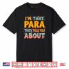 I’m That Paraprofessional They Told You About Shirt