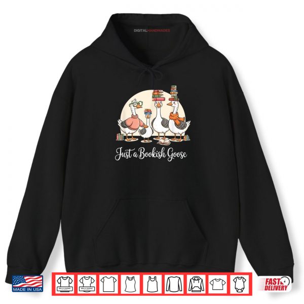 Hoodie Just a Bookish Goose Funny Library Lovers Bookworms Shirt
