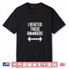 I Rented These Hookers Funny Humor Shirt