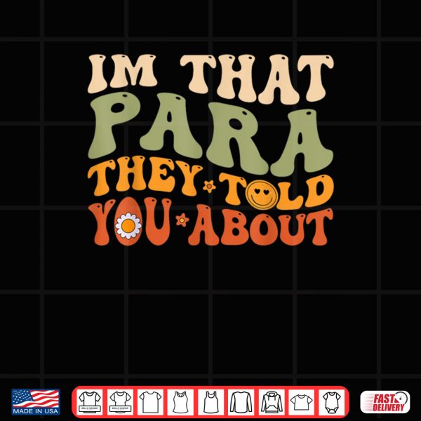 Design Im That Para They Told You About Retro Shirt