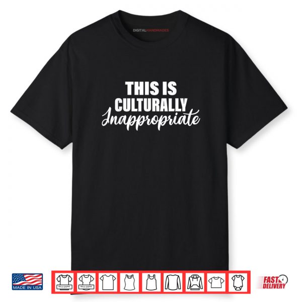 This Is Culturally Inappropriate Hip Hop Rap Lyrics Shirt