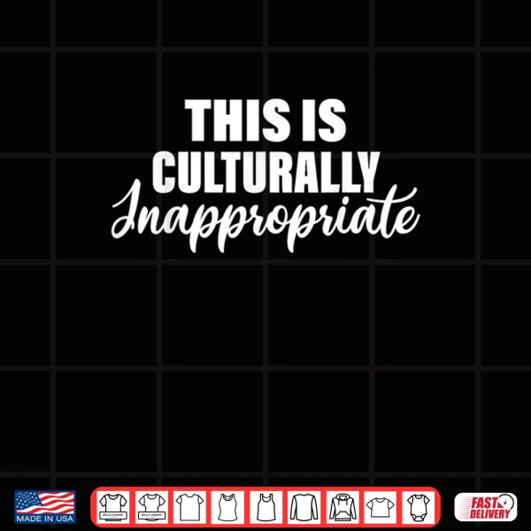 Design This Is Culturally Inappropriate Hip Hop Rap Lyrics Shirt