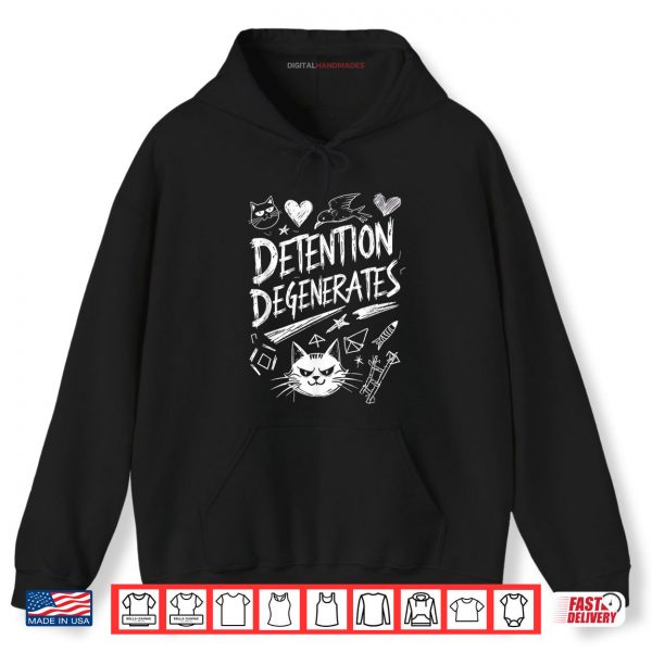 Hoodie Detention Degenerates Funny Sarcastic Quote Design Shirt