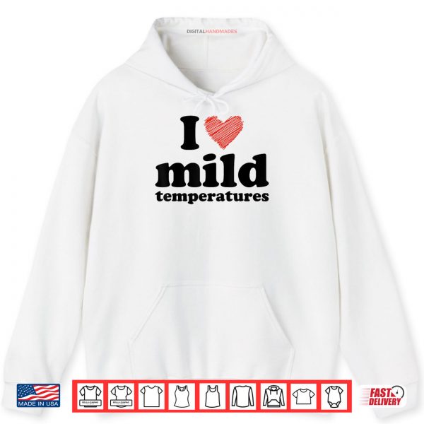 Hoodie I Love Mild Temperatures