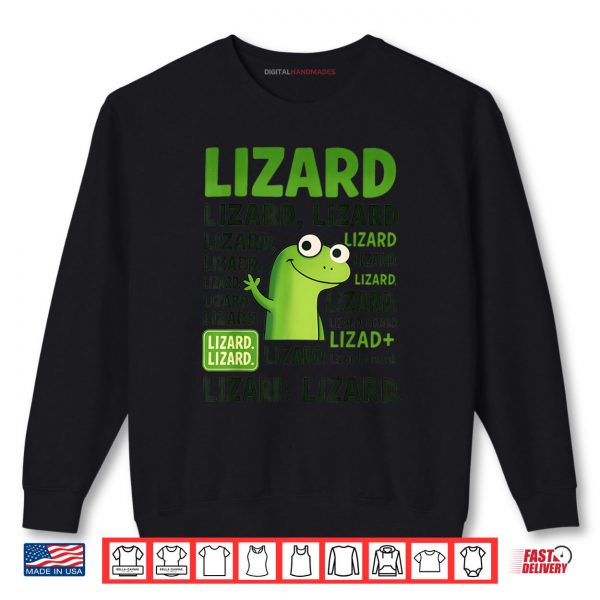 Sweatshirt Lizard Lizard Lizard Shirt Funny Weirdcore Animal Meme Shirt