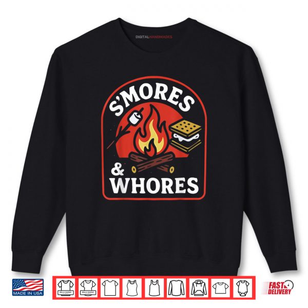 Sweatshirt SMores and Whores Marshmallows Campfire Camping Shirt