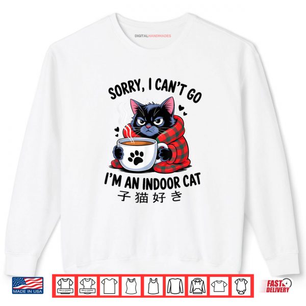 Sweatshirt Sorry I Cant Go Im an Indoor Cat Funny Indoor Kitten Lover Shirt