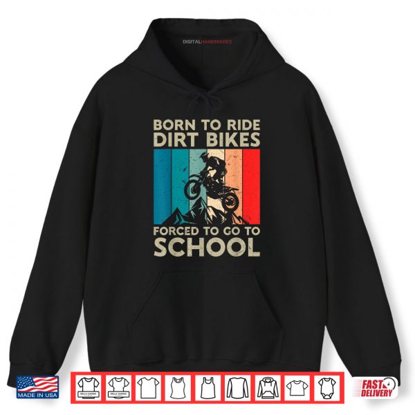 Hoodie Born to Riding Dirt Bikes Forced Go School Motocross Shirt
