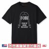FOBI Fear of Being Included Dark Humor Shirt
