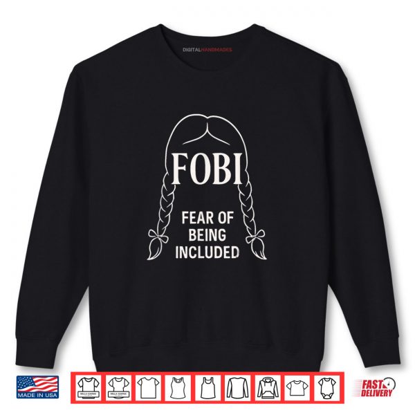 Sweatshirt FOBI Fear of Being Included Dark Humor Shirt