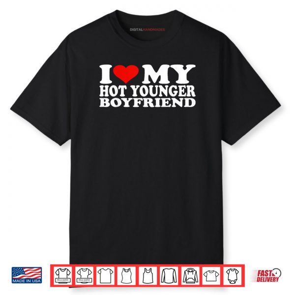 I Love My Hot Younger Boyfriend Shirt