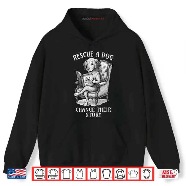 Hoodie Rescue A Dog Change Their Story Shirt