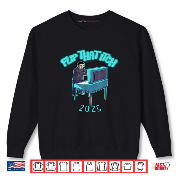 Sweatshirt Flip That Itch 2025 Shirt