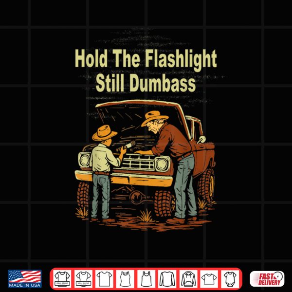 Design Retro Hold The Flashlight Still Dumbass Car Fixing Dad Son Shirt