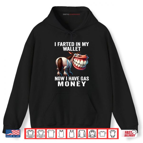 Hoodie I Farted in My Wallet Now I Have Gas Money Funny Donkey Shirt