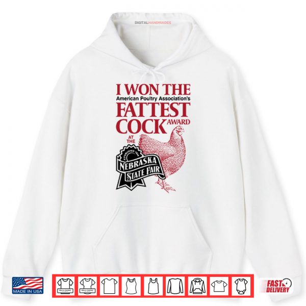 Hoodie I Won The Fattest Cock Award At The Nebraska State Fair Shirt
