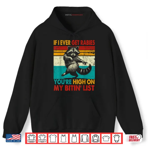 Hoodie If I Ever Get Rabies Youre High On My Bitin List Raccoon Shirt