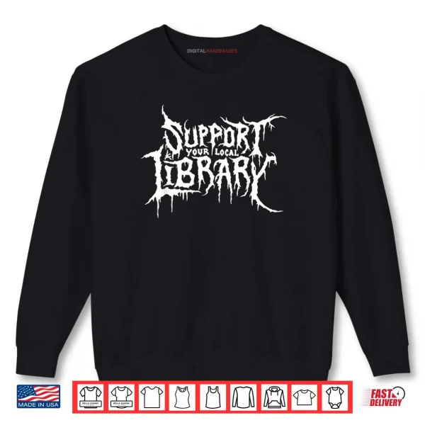 Sweatshirt Support Your Local Library Horror Bookworm Design Shirt