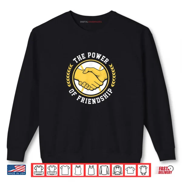 Sweatshirt The Power of Friendship Shirt