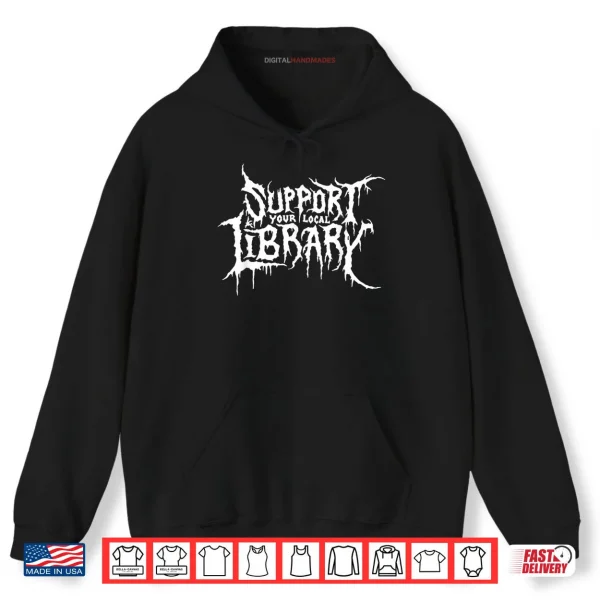 Hoodie Support Your Local Library Horror Bookworm Design Shirt