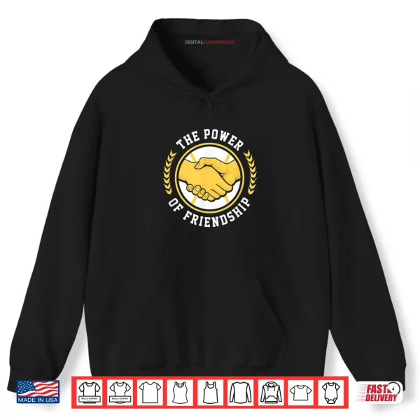 Hoodie The Power of Friendship Shirt
