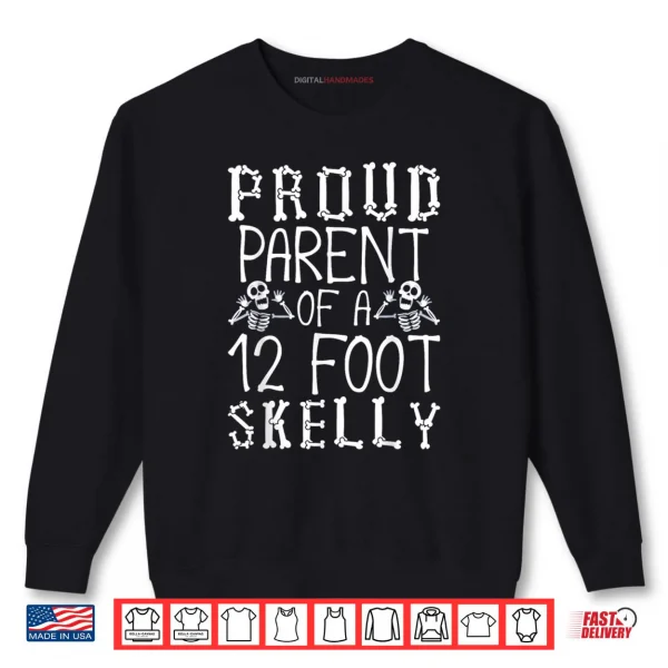 Sweatshirt Proud Parent of A 12 Foot Skelly Halloween Shirt