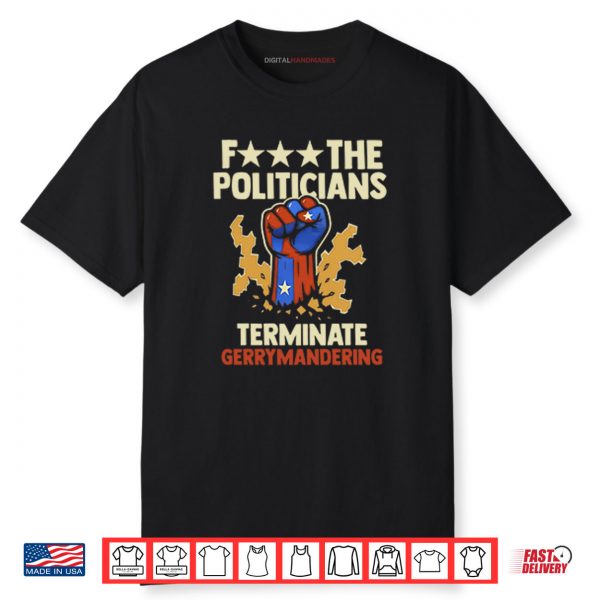 Fuck The Politicians Terminate Gerrymandering Shirt