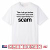 The Rich Get Richer Because The Poor Think Every Opportunity Is A Scam Shirt