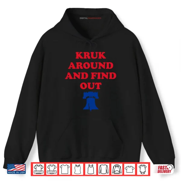 Hoodie Kruk Around And Find Out John Kruk Shirt