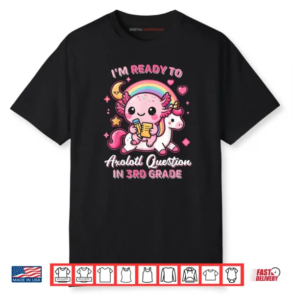 Ready to 3rd Grade Axolotl Questions Back to School Girls Shirt