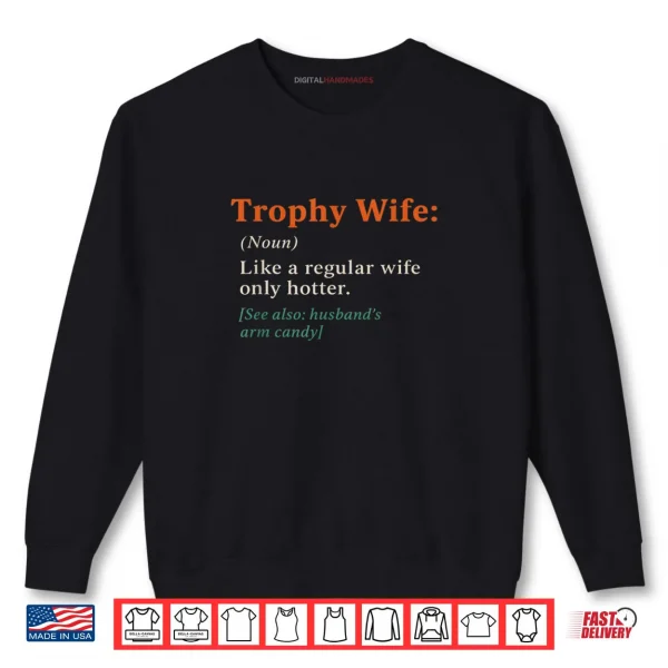 Sweatshirt Trophy Wife Definition Anniversary Shirt