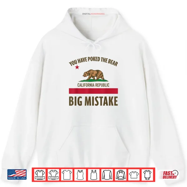 Hoodie You Have Poked The Bear California Shirt