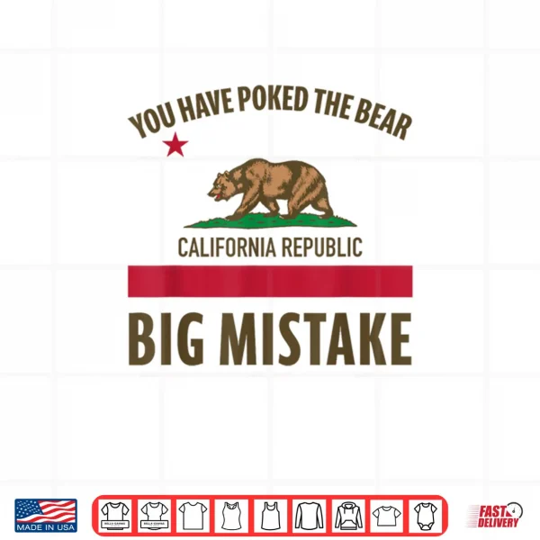 Design You Have Poked The Bear California Shirt