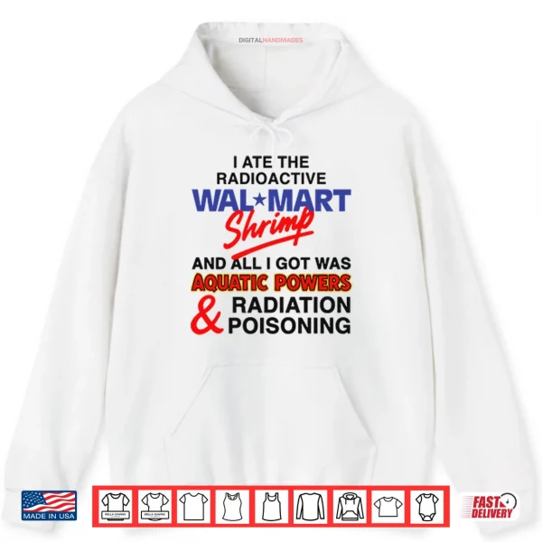 Hoodie I Ate The Radioactive Shrimp And All I Got Was Aquatic Powers Shirt