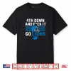 4th Down and FCK It Go Lions Shirt