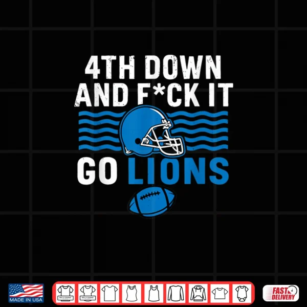 Design 4th Down and FCK It Go Lions Shirt